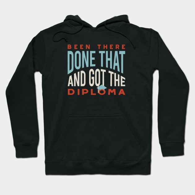 Graduation Been There Done That and Got the Diploma Hoodie by whyitsme